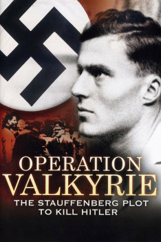 Operation Valkyrie: The Stauffenberg Plot to Kill Hitler