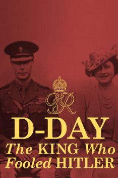 D-Day: The King Who Fooled Hitler