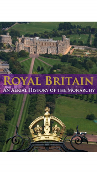 Royal Britain: An Aerial History of the Monarchy